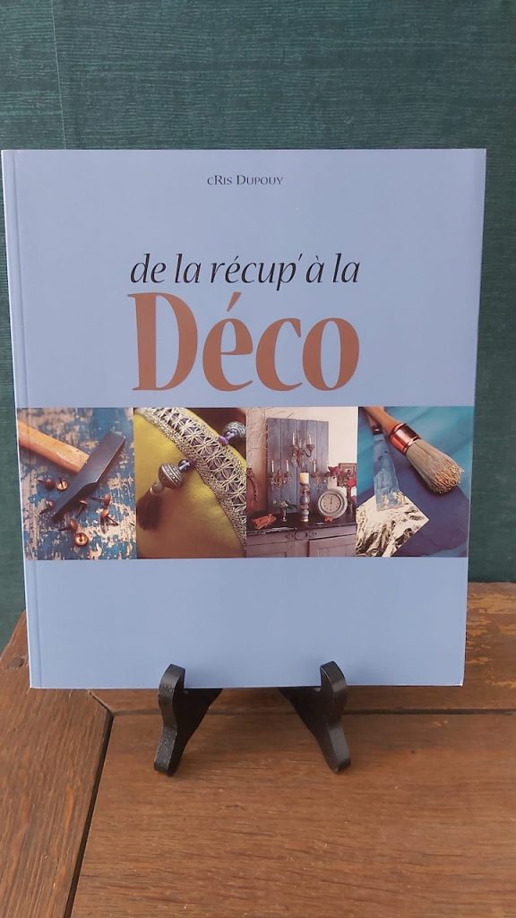 Livre créatif : De la récup à la déco - Cris Dupouy