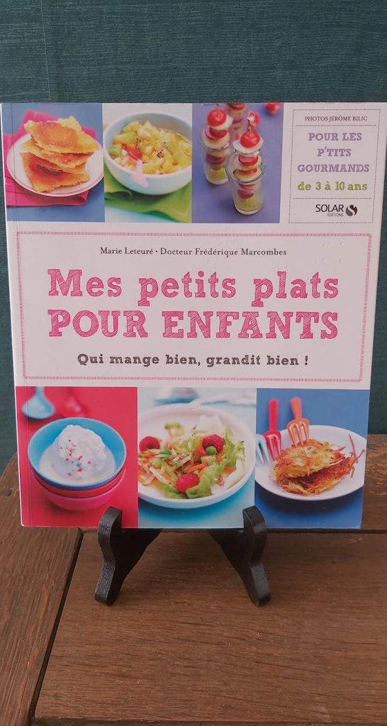 Livre éducatif : Mes petits plats pour enfants - Marie Leteuré / Dr Frédérique Marcombes