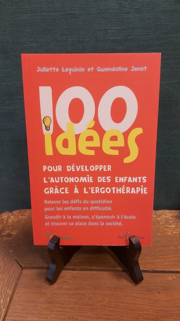 Livre santé : 100 idées pour développer l'autonomie des enfants grâce à l'ergothérapie - Juliette Lequinio / Gwendoline Janot