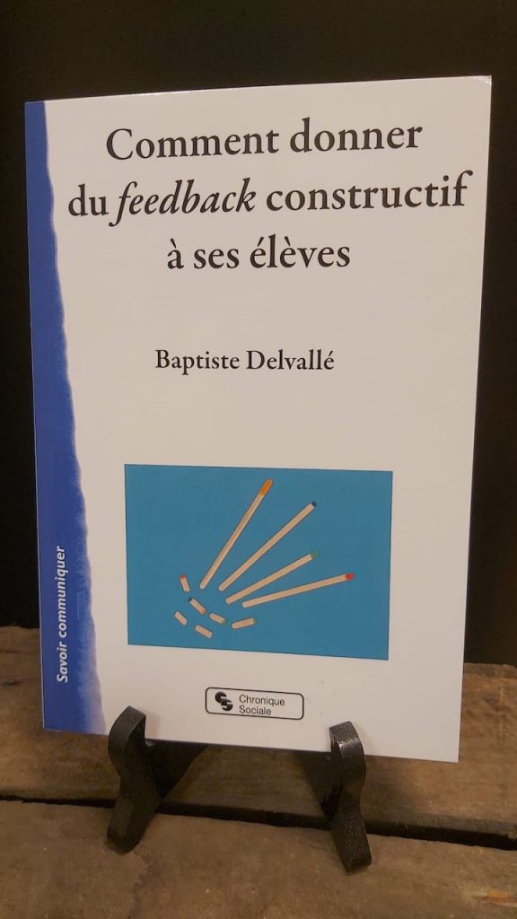 Livre enseignement : Comment donner un feedback constructif à ses élèves - Baptiste Delvallé