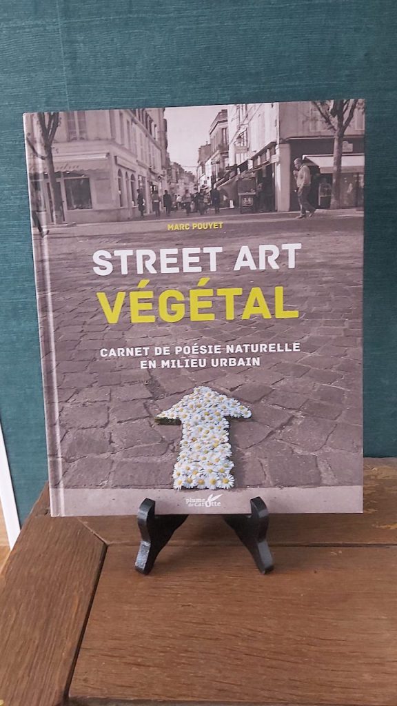 Livre arts : Street art végétal : carnet de poésie naturelle en milieu urbain - Marc Pouyet