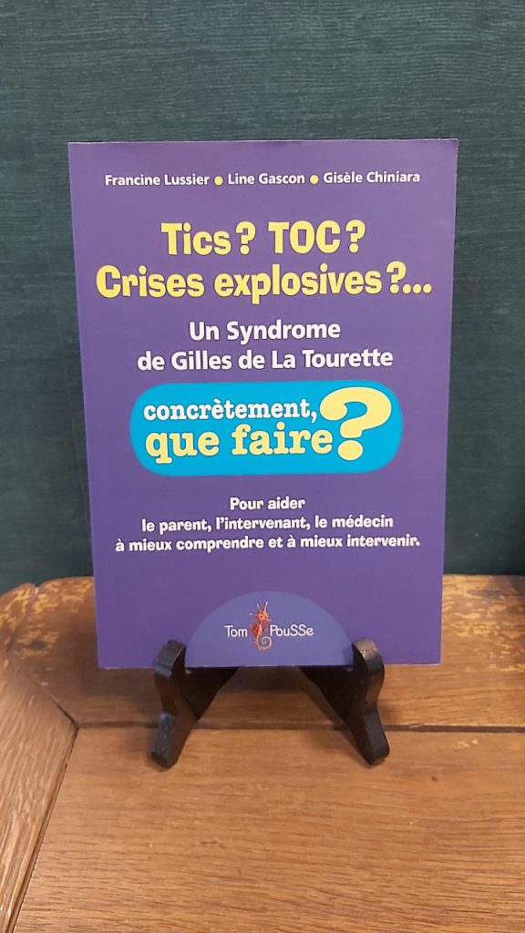 Livre santé : Concrètement que faire ? Tic ? toc ? crises explosives ? - F. Lussier / L. Gascon / G. Chiniara