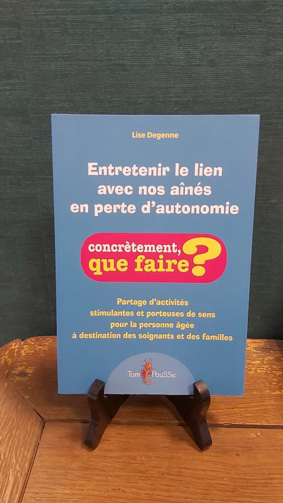 Livre santé : Concrètement que faire ? Entretenir le lien avec nos aînés en perte d'autonomie - Lise degenne