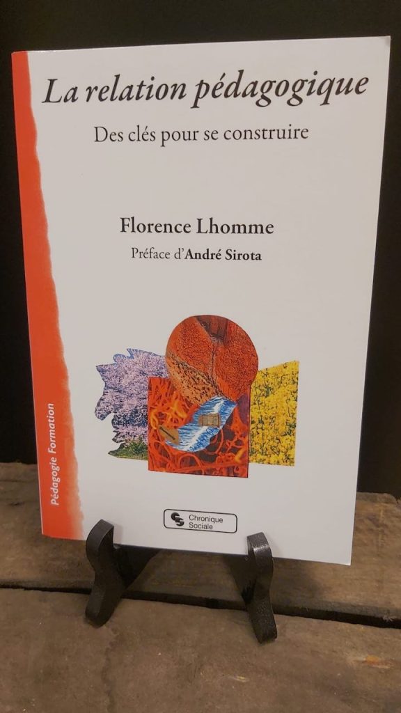 Livre enseignement : La relation pédagogique : des clés pour se construire - Florence Lhomme