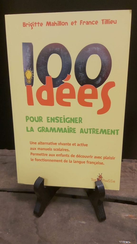 Livre enseignement : 100 idées pour enseigner la grammaire autrement - B. Mahillon / F. Tillieu