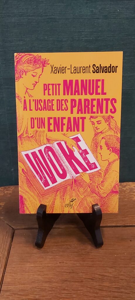 Xavier-Laurent Salvador - Petit manuel à l'usage des parents d'un enfant woke - 9 €