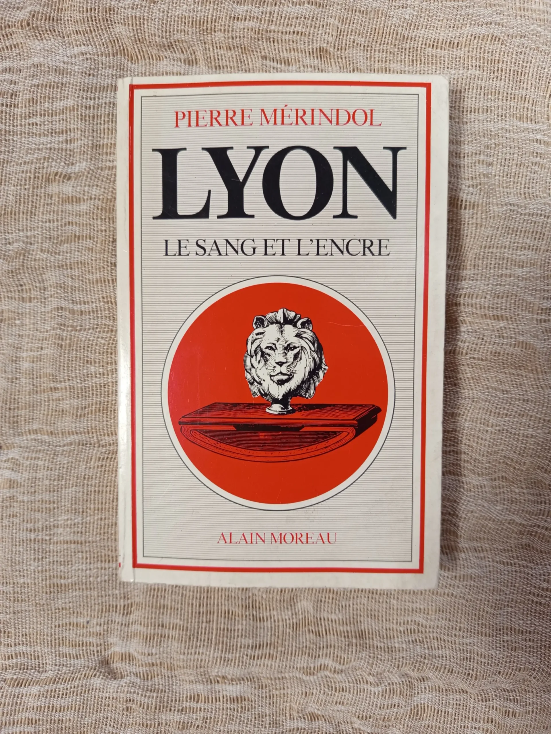 Lyon le sang et l'encre - Pierre Mérindol - 5€